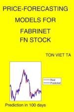 Price-Forecasting Models for Fabrinet FN Stock af Ton Viet Ta