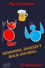 Demonios, ángeles y rock and roll II (El desenlace) af Paco Lorente