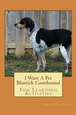 I Want A Pet Bluetick Coonhound af Gail Forsyth