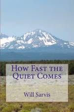 How Fast the Quiet Comes af Will Sarvis