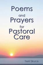Poems and Prayers for Pastoral Care af Terri Skuce