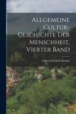 Allgemeine Cultur-Geschichte Der Menschheit, Vierter Band af Gustav Friedrich Klemm