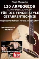 120 ARPEGGIOS (Akkordzerlegungen) für die FINGERSTYLE GITARRENTECHNIK af Nicola Mandorino
