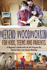 Weekend Woodworking For Kids, Teens and Parents af Stephen Fleming