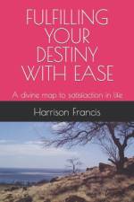 Fulfilling Your Destiny with Ease af Harrison Francis