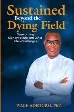 Sustained Beyond the Dying Field af Wale Adeduro