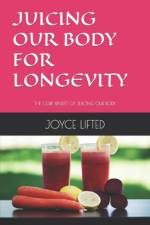 Juicing Our Body for Longevity af Joyce Lifted