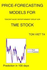 Price-Forecasting Models for Tencent Music Entertainment Group ADR TME Stock af Ton Viet Ta