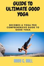 Guide to Ultimate Good Yoga af Andy C Hall