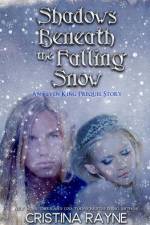 Shadows Beneath the Falling Snow (An Elven King Prequel Story) af Cristina Rayne
