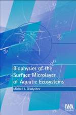 Biophysics of the Surface Microlayer of Aquatic Ecosystems af M Gladyshev