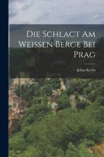 Die Schlact am Weissen Berge bei Prag af Julius Krebs