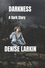 Darkness af Denise Larkin