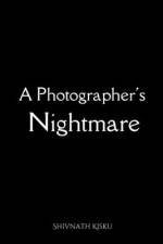 A Photographer's Nightmare af Shivnath Kisku