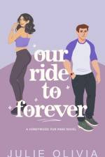 Our Ride To Forever af Julie Olivia