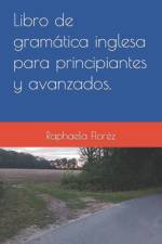 Libro de gramática inglesa para principiantes y avanzados. af Raphaela Floréz