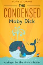 The Condensed Moby Dick af Scott La Counte