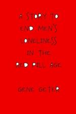A Story To End Men's Loneliness In The Red Pill Age af Gene Geter