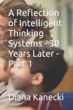 A Reflection of Intelligent Thinking Systems - 30 Years Later - Part 1 af Diana Kanecki