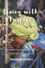 Living with Purpose af Mark Gosnell