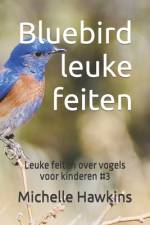 Bluebird leuke feiten af Michelle Hawkins