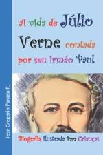 A vida de Júlio Verne contada por seu irmão Paul af Jose Gregorio Parada Ramirez