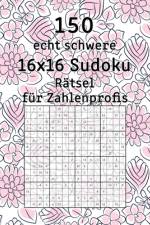 150 echt schwere 16x16 Sudoku Rätsel für Zahlenprofis af Tommy Wohlfahrt