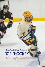 The Definitive Guide to Ice Hockey af Emily Spence