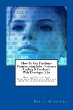 How To Get Freelance Programming Jobs, Freelance Coding & Freelance Web Developer Jobs af Brian Mahoney