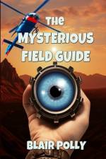 The Mysterious Field Guide af Blair Polly
