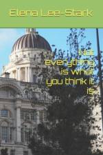 Not everything is what you think it is af Elena Lee-Stark