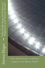Solar Reflections for Architects, Engineers and Human Health af Steven Magee