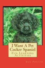 I Want A Pet Cocker Spaniel af Gail Forsyth
