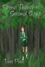 Dying Thoughts - Second Sight af Joey Paul
