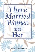 Three Married Women and Her af Tony Lindsay