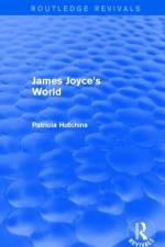 James Joyce's World (Routledge Revivals) af Patricia Hutchins