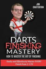 Darts Finishing Mastery af Jim Chatterton
