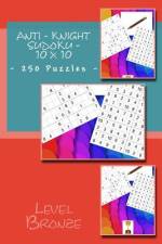 Anti - Knight Sudoku - 10 X 10 - 250 Puzzles - Level Bronze af Andrii Pitenko