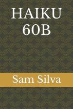 Haiku 60b af Sam Silva