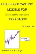 Price-Forecasting Models for Lincoln Electric Holdings, Inc. LECO Stock af Ton Viet Ta