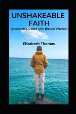 Unshakable Faith af Elizabeth Thomas
