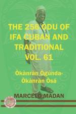 The 256 Odu of Ifa Cuban and Traditional Vol. 61 Okanran Ogunda-Okanran Osa af Marcelo Madan
