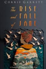 The Rise and Fall of Jane af Corrie Garrett