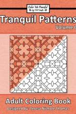 Tranquil Patterns Adult Coloring Book, Volume 6 af Teresa Nichole Thomas