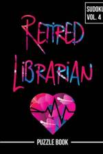 Retired But Always a Librarian Sudoku My Retirement Chapter Puzzle Book Volume 4 af Andre Tobisch