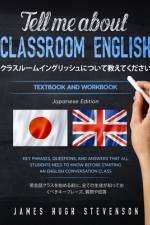 Tell me about classroom English クラスルームイングリッシュについて教えてください af James Hugh Stevenson