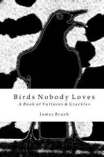 Birds Nobody Loves af James Brush