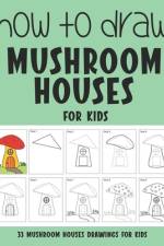 How to Draw Mushroom Houses for Kids af Sonia Rai