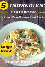 5 Ingredient Cookbook ***Large Print Edition*** af Louise Davidson
