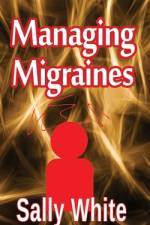 Managing Migraines af Sally White